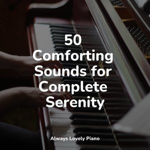 50 Comforting Sounds for Complete Serenity