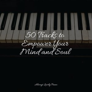 50 Tracks to Empower Your Mind and Soul