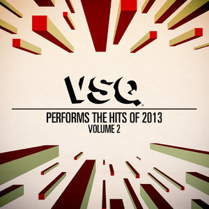 VSQ Performs the Hits of 2013, Vol. 2