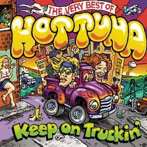 Keep On Truckin: The Very Best Of Hot Tuna
