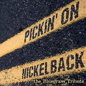 Pickin' on Nickelback: The Bluegrass Tribute