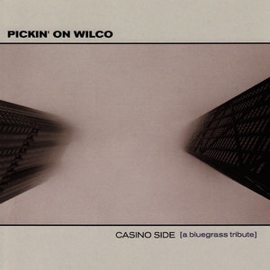 Pickin' On Wilco: Casino Side - A Bluegrass Tribute