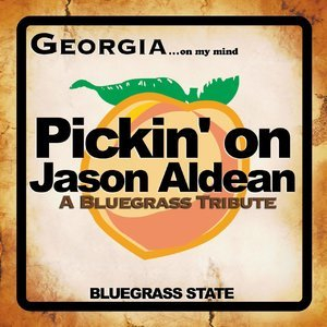 Pickin' on Jason Aldean: Georgia on My Mind: A Bluegrass Tribute