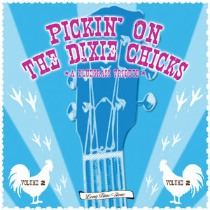 Pickin' on the Dixie Chicks: a Bluegrass Tribute, Vol. 2