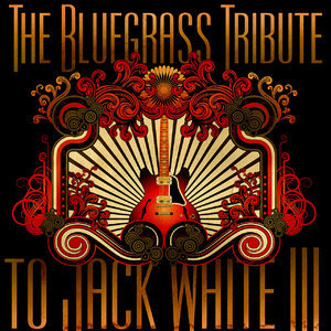 The Bluegrass Tribute to Jack White (Digital Only)