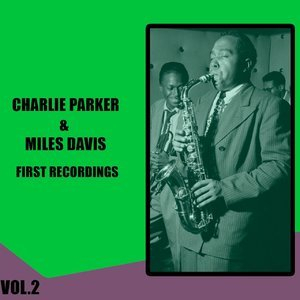 Charlie Parker & Miles Davis / First Recordings, Vol. 2