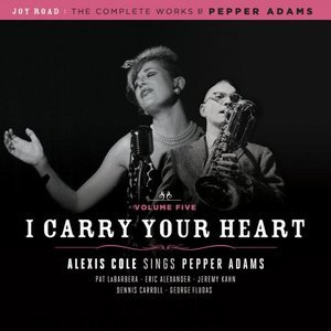 I Carry Your Heart (The Complete Works of Pepper Adams, Volume 5)