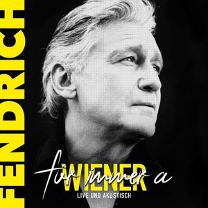 Fuer immer a Wiener - Live and Akustisch