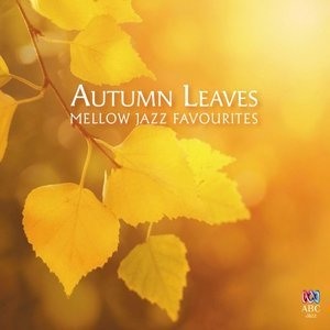 Autumn Leaves: Mellow Jazz Favourites