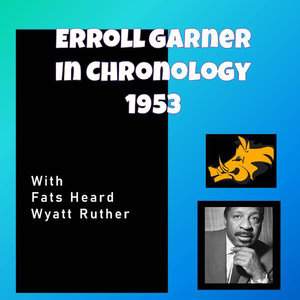 Complete Jazz Series: 1953 - Erroll Garner