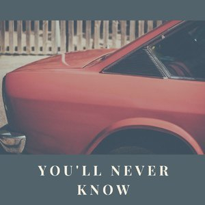 You'll Never Know