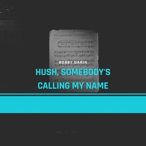Hush, Somebody's Calling My Name