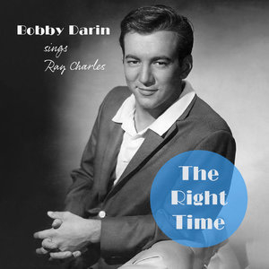 The Right Time - Bobby Darin Sings Ray Charles