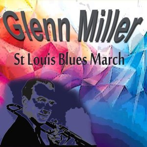 Glenn Miller St Louis Blues March