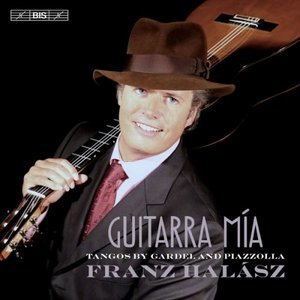 Guitarra Mia: Tangos by Gardel & Piazzolla