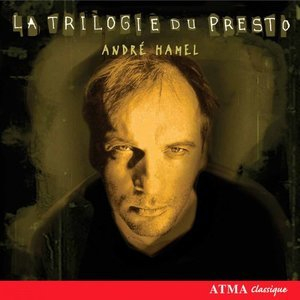 Andre Hamel: La Trilogie du Presto