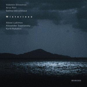 Silvestrov, Part, Ustvolskaya: Misterioso