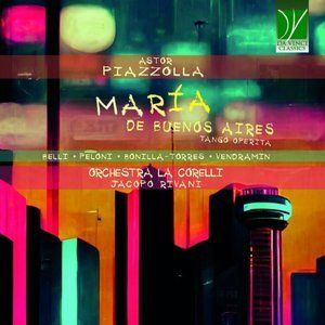 Astor Piazzolla: Mari­a de Buenos Aires - Tango Operita