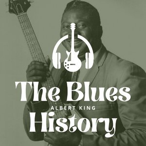 The Blues History - Albert King
