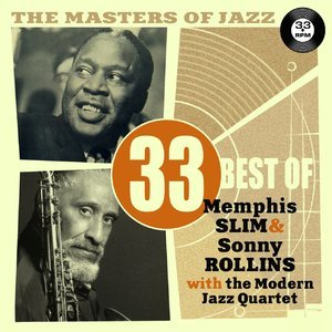 The Masters of Jazz: 33 Best of Memphis Slim & Sonny Rollins With the Modern Jazz Quartet