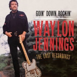 Goin Down Rockin: The Last Recordings