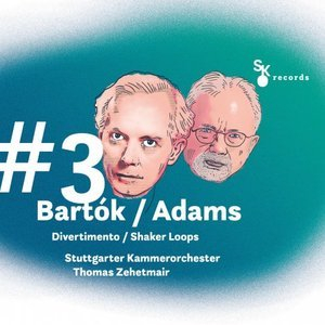 #3 Bartok / Adams: Divertimento / Shaker Loops