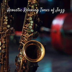 Acoustic Relaxing Tones of Jazz
