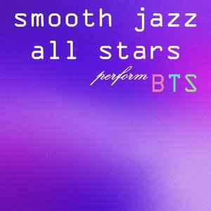 Smooth Jazz All Stars Perform BTS (Instrumental)