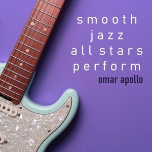Smooth Jazz All Stars Perform Omar Apollo (Instrumental)