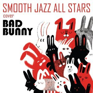 Smooth Jazz All Stars Play Bad Bunny (Instrumental)