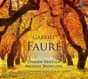 Gabriel Faure : Oeuvres pour violoncelle et piano