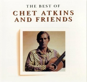 The Best Of Chet Atkins And Friends