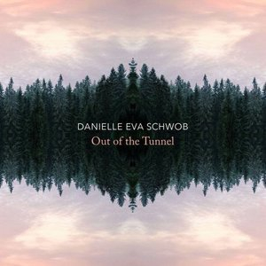 Danielle Eva Schwob: Out of the Tunnel