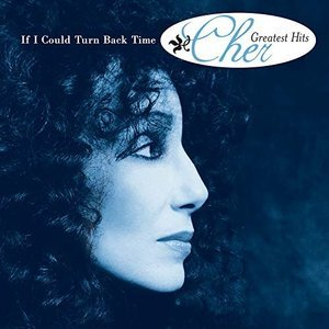 If I Could Turn Back Time: Chers Greatest Hits