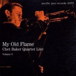 My Old Flame (Chet Baker Quartet Live Volume 3)