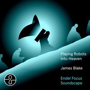 Playing Robots Into Heaven (Endel Focus Soundscape)