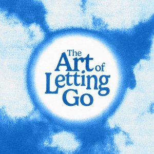 The Art of Letting Go