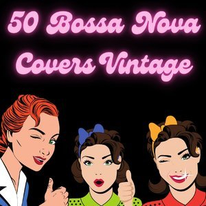 50 Bossa Nova Covers Vintage