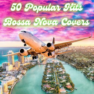 50 Popular Hits Bossa Nova Covers
