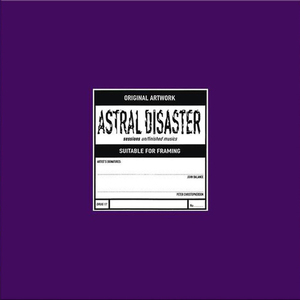 Astral Disaster Sessions Un/finished Musics