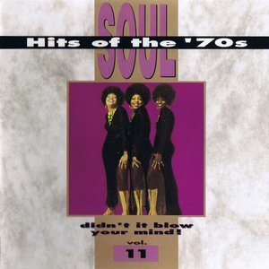 Soul Hits Of The 70s: Didn't It Blow Your Mind! Vol. 11
