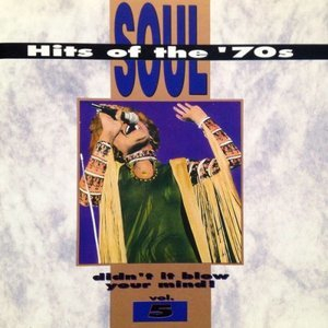 Soul Hits Of The 70s: Didn't It Blow Your Mind! Vol. 5