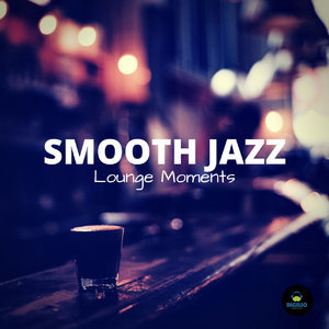 Smooth Jazz Lounge Moments