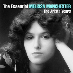 The Essential Melissa Manchester: The Arista Years