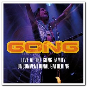 Live At The Gong Family Unconventional Gathering