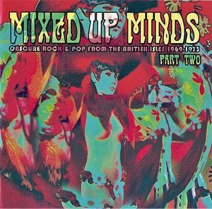 Mixed Up Minds Part Two (Obscure Rock & Pop From The British Isles 1969-1973)