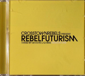 Crosstown Rebels Present Rebel Futurism Session One