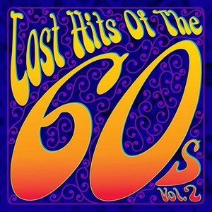 Lost Hits Of The 60's Vol. 2 (All Original Artists & Versions)