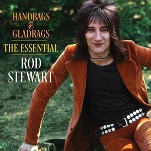Handbags and Gladrags: The Essential Rod Stewart
