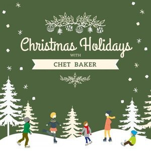 Christmas Holidays with Chet Baker